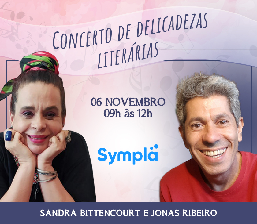 Sandra Bittencourt e Jonas Ribeiro. Concerto de delicadezas literárias.